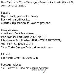 New Electronic Turbo Wastegate Actuator pour Honda Civic 1.5L 2016-19 K6T52372 A