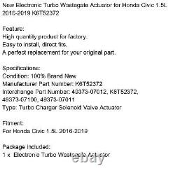 New Electronic Turbo Wastegate Actuator pour Honda Civic 1.5L 2016-19 K6T52372 H
