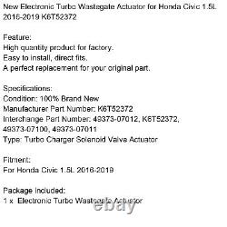New Electronic Turbo Wastegate Actuator pour Honda Civic 1.5L 2016-2019 K6T52372